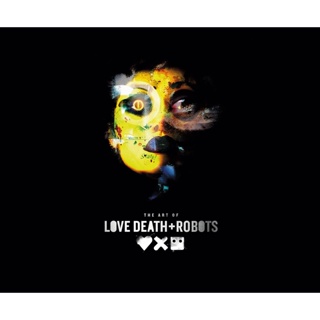 หนังสือภาษาอังกฤษ The Art of Love, Death + Robots Hardcover by Ramin Zahed (Netflix Series)