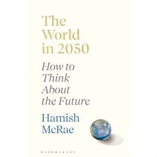 หนังสือภาษาอังกฤษ The World in 2050: How to Think About the Future by Hamish McRae