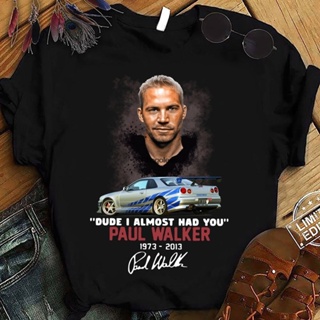 [S-5XL] เสื้อยืด พิมพ์ลาย Fast and Furious Paul Walker 1973 2013 Dude I Almost Had You Signature สําหรับผู้ชาย 4884_11