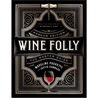 Wine Folly Magnum Edition The Master Guide (เป้, JustinPuckette, Madeline)