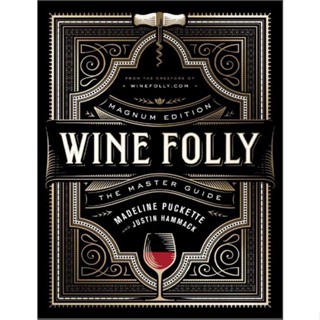 Wine Folly Magnum Edition The Master Guide (เป้, JustinPuckette, Madeline)