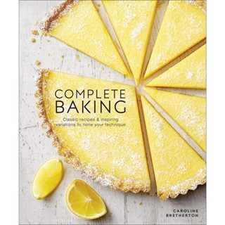 Asia Books หนังสือภาษาอังกฤษ COMPLETE BAKING: CLASSIC RECIPES AND INSPIRING VARIATIONS TO HONE YOUR TECHNIQUE