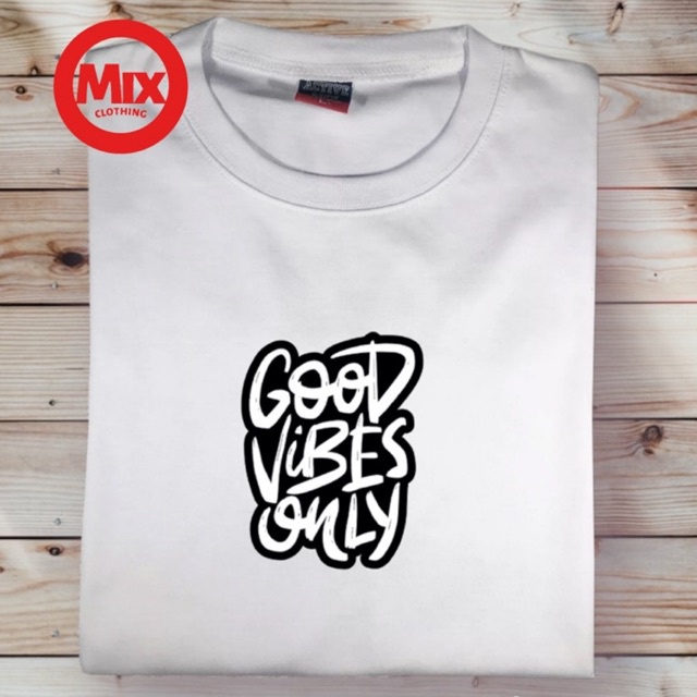 good-vibes-only-statement-shirts-premium-quality-unisex-100-cotton-11