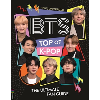 Asia Books หนังสือภาษาอังกฤษ BTS: TOP OF K-POP: THE ULTIMATE FAN GUIDE