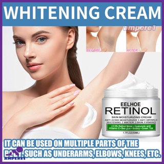 Eelhoe Retinol Body Whitening Cream ข้อศอกใต้วงแขนระหว่างขาเข่าส่วนส่วนตัวก้น Whitening Moisturizing Brightening -AME1