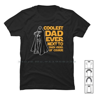 Coolest Dad Ever Next To Of Course T Shirt 100% Cotton Course Father Vader Darth Daddy Wars Star Dart Next Geek Eve_05