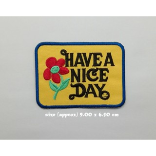 ตัวรีดติดเสื้อ Have a Nice Day ตกแต่งเสื้อผ้า แจ๊คเก็ต Embroidered Iron on Patch  DIY