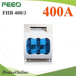 .3P AC400V 690V กล่องฟิวส์ใบมีด ตัดวงจร ขนาด 400A ชนิด isolator switch รุ่น FHB-400A DD