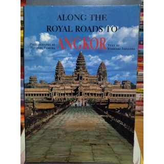ALONG THE ROYAL ROADS TO ANGKOR /หนังสือมือสองสภาพดี,หนังสือภาษาอังกฤษ