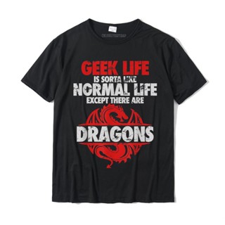 Geek Life Is Sorta Like... Funny Geek Nerd Dragon T-Shirt T Shirt For Men Normal Tops Shir