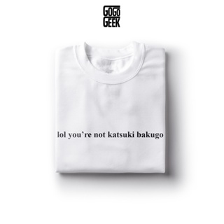 GoGoGEEK MY HERO ACADEMIA lol youre not katsuki bakugo minimalist statement shirt_04