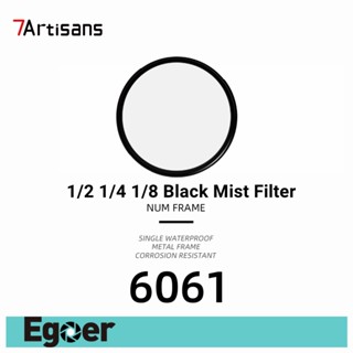 7Artisans Black Mist Filter 1/2 1/4 1/8 Black Mist Ultra Slim Frame AGC Optical Glass เคลือบ MRC46/49/52/55/58/62/67/72/77/82mm