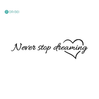 Dr BEI Never Stop Dreaming สติกเกอร์คําคมสร้างแรงบันดาลใจ สําหรับติดตกแต่งผนังห้องนอน บ้าน