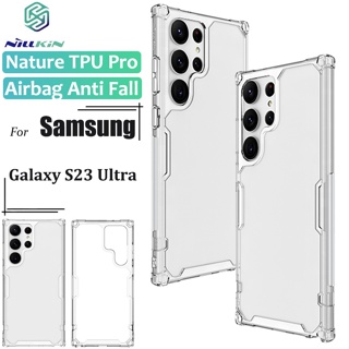 Nillkin เคสโทรศัพท์มือถือ TPU ใส แบบนิ่ม กันกระแทก สําหรับ Samsung Galaxy S23 Ultra