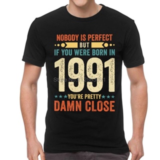 Nobody Is Perfect But If You Were Born In 1991 Youre Pretty Damn Close T-shirt Mens T Shirt Short Sleeve Cotton T_03