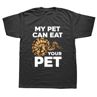 My Pet Can Eat Your Pet Funny Ball Python Snake T Shirts Graphic Cotton Streetwear Short Sleeve Birthday Gifts Summ_01