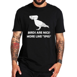 เสื้อยืด ผ้าฝ้าย 100% พิมพ์ลาย Birds Arent Nice More Like Spies สําหรับผู้ชาย