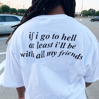 เสื้อยืด พิมพ์ลาย If I Go To Hell At Least ILl Be With All My Friends Back สไตล์โกธิค สําหรับผู้หญิง