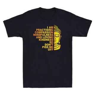 Buddha I Am Practising Compassion Mindfulness Kindness Mens Cotton T-Shirt Popular Tops ValentineS Day_04