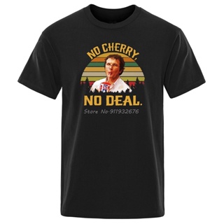 เสื้อยืดผ้าฝ้าย พิมพ์ลาย No Cherry No Deal สไตล์วินเทจย้อนยุค สําหรับผู้ชาย