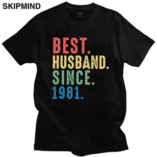 เสื้อยืดคอกลม เสื้อยืดแขนสั้น ผ้าฝ้าย พิมพ์ลาย Best Husband Since 1981 ครบรอบ 39 ปี สําหรับผู้ชาย_03