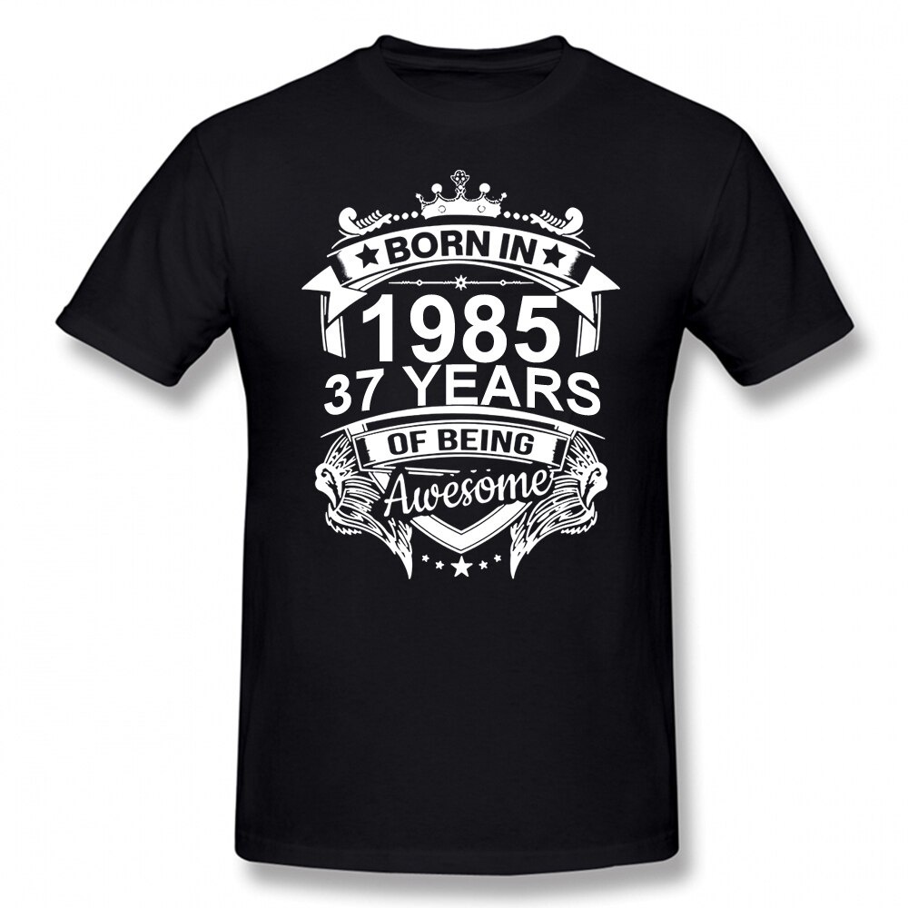 born-in-1985-37-years-for-37th-birthday-gift-t-shirt-harajuku-clothing-short-sleeve-t-shirt-100-cotton-graphics-ts-03
