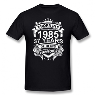 Born In 1985 37 Years for 37th Birthday Gift T Shirt Harajuku Clothing Short Sleeve T-shirt 100% Cotton Graphics Ts_03