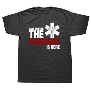 เสื้อยืดแขนสั้น คอกลม ผ้าฝ้าย พิมพ์ลาย Have No Fear The Paramedic Is Here แฟชั่นสําหรับผู้ชาย