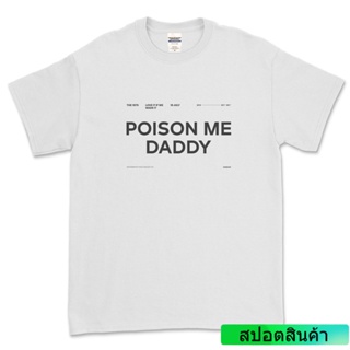 [S-5XL]เสื้อยืดผ้าฝ้าย พิมพ์ลาย Poison ME DADDY - THE  BAND สไตล์คลาสสิก สําหรับผู้ชาย