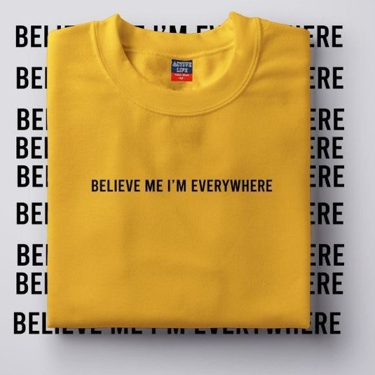 believe-me-im-everywhere-t-shirt-unisex-03