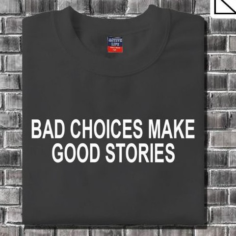 bad-choices-make-goos-stories-t-shirt-unisex-03
