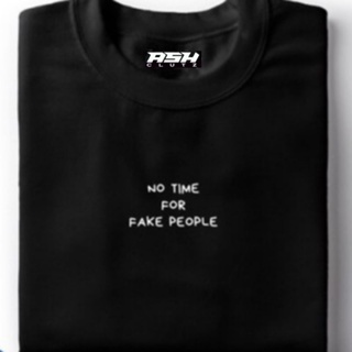 No time for fake People Statement Printed Tees Tshirt Unisex_03