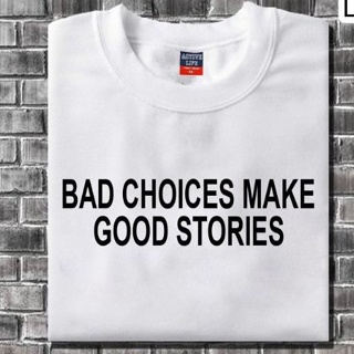 Bad Choices Make Goos Stories T-shirt Unisex_03