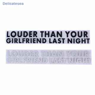 [Delicatesea] สติกเกอร์ไวนิล ลาย LOUDER THAN YOUR GIRLFRIEND LAST NIGHT กันน้ํา สําหรับติดตกแต่งหน้าต่างรถยนต์