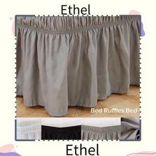 Ethel1 กระโปรงข้างเตียงนอน ผ้าโพลีเอสเตอร์ ยืดหยุ่น ถอดออกได้ สีพื้น อุปกรณ์เสริม สําหรับตกแต่งบ้าน