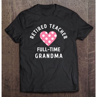 เสื้อยืด พิมพ์ลาย Retired Teacher Full Time Grandma Retirement ของขวัญ สําหรับคุณยาย