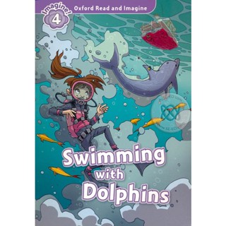 Bundanjai (หนังสือเรียนภาษาอังกฤษ Oxford) Oxford Read and Imagine 4 : Swimming with Dolphins (P)