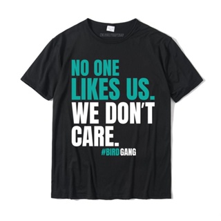 [พร้อมส่ง] No One Likes Us We Don&amp;#39; t Care Philly Bird Gang เสื้อยืดลําลอง ผ้าฝ้าย แขนสั้น รัดรูป สําหรับผู้ชาย เหมาะ