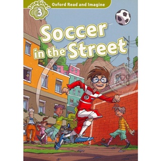 Bundanjai (หนังสือ) Oxford Read and Imagine 3 : Soccer in the Street (P)