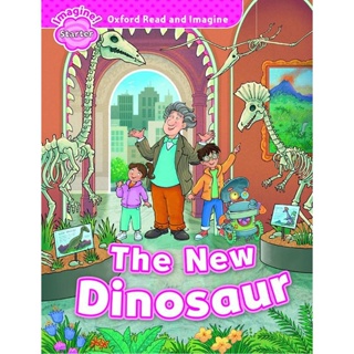Bundanjai (หนังสือเรียนภาษาอังกฤษ Oxford) Oxford Read and Imagine Starter : The New Dinosaur (P)