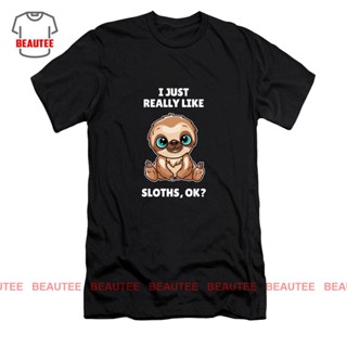 【Hot】เสื้อยืด พิมพ์ลาย I Just Really Like Sloths ของขวัญคนรักสลอธตลก