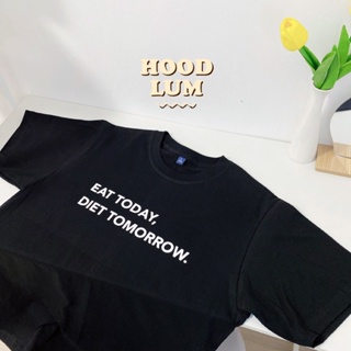 ร้อน a เสื้อยืดคนจะผอม EAT TODAY, DIET TOMORROW. cotton 100%