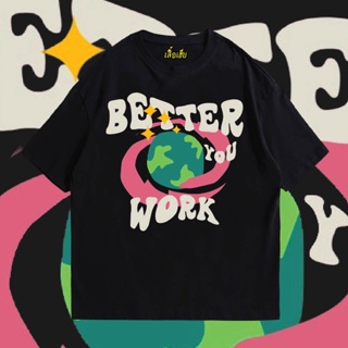 🔥 เสื้อพี่ 🔥 เสื้อ better word ผ้า Cotton 100 % ผ้าSOFT ใส่สบาย street tshirt 👕