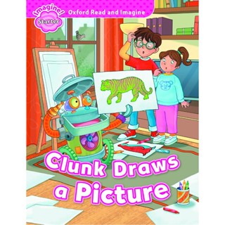 Bundanjai (หนังสือ) Oxford Read and Imagine Starter : Clunk Draws a Picture (P)