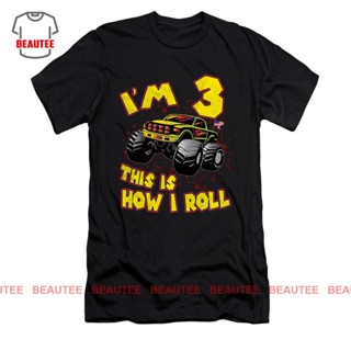 เสื้อยืด พิมพ์ลาย This Is How I Roll Monster Truck ของขวัญวันเกิดครั้งที่ 3