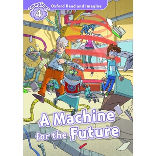 Bundanjai (หนังสือเรียนภาษาอังกฤษ Oxford) Oxford Read and Imagine 4 : A Machine for the Future (P)