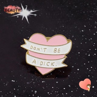 Beauty เข็มกลัด รูป Dont be a Dick สําหรับตกแต่งกระเป๋าเป้สะพายหลัง แจ็กเก็ตยีน