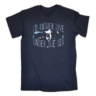 เสื้อยืดแขนสั้นmen t shirt Sale Id Rather Live Under The Sea Mermaid Ocean Fish Funny T-Shirt Birthday Awesome 2 plus si