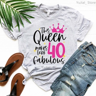 เสื้อยืด พิมพ์ลายตัวอักษร This Queen Makes 30 40 50 Look Fabulous สีชมพู สีเทา แฟชั่นฤดูร้อน สําหรับผู้หญิง