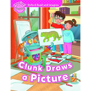 (Arnplern) : หนังสือ Oxford Read and Imagine Starter : Clunk Draws a Picture (P)